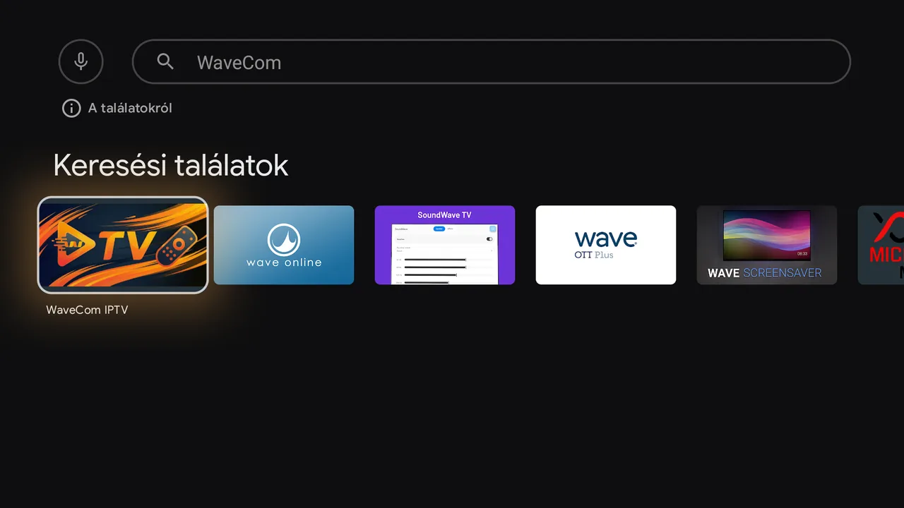 Keresés: WaveCom (a távirányító mikrofonjával is mondhatod), majd válaszd a WaveCom IPTV találatot.